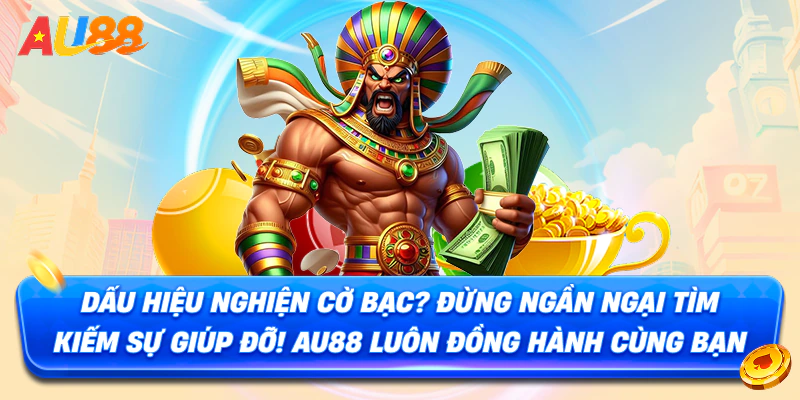 Dấu hiệu nghiện cờ bạc? Đừng ngần ngại tìm kiếm sự giúp đỡ! AU88 luôn đồng hành cùng bạn.